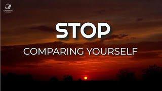 Stop Comparing Yourself to Others