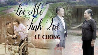 Lời Mẹ Tình Quê - Lê Cường | MV Tình Mẫu Tử Cảm Động Lòng Người | Giọng Ca Vàng