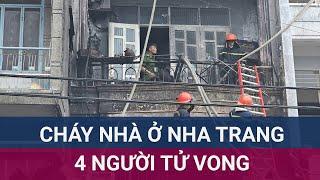  4 người cùng gia đình tử vong thương tâm trong đám cháy dữ dội ở Nha Trang, Khánh Hoà | VTC Now