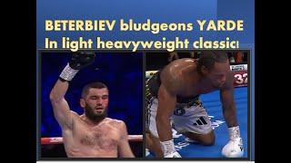  BETERBIEV BLUDGEONS WARRIOR YARDE IN LIGHT HEAVYWEIGHT CLASSIC! 