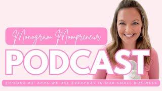 Monogram Mompreneur Podcast Episode #3: Apps and Software we use everyday in our small business