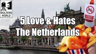 Visit The Netherlands  - 5 Things You Will Love & Hate about The Netherlands