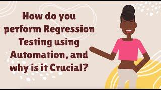 How do you perform Regression Testing using Automation, and why is it Crucial?