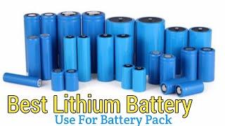 Best Quality Lithium ion Battery use for Battery Pack\Best lithium ion battery