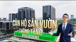 Review căn hộ SÂN VƯỜN tại Opera Residence - Metropole Thủ Thiêm | Sáng Trần BĐS