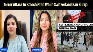 Terror Attack In Balochistan While Switzerland Ban Burqa