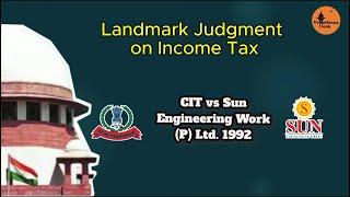 Supreme Court landmark judgment CIT vs Sun Engineering Works Section 147 of the Income Tax Act 1961