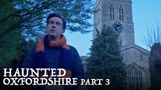 Oxfordshire's Spookiest Untold Ghost Stories | Haunted Oxfordshire Part 3