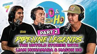 PT.2 Pipeline Legends: The Untold Stories with Liam McNamara & Mason Ho