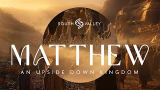 Matthew: An Upside Down Kingdom - 6/22/25
