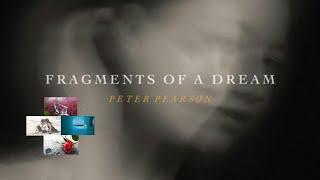 Peter Pearson - Fragments of a Dream  with a selective choice of songs ft. Loretta Perry & Tim Gelo