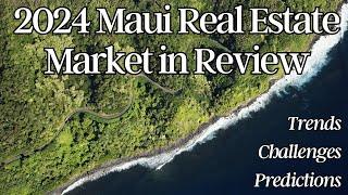 Maui Real Estate Market Year in Review 2024: Key Trends and Opportunities