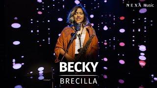 Becky | Brecilla | NEXA Music Season 2 | Official Music Video