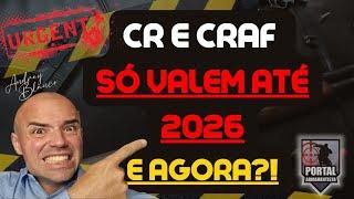 URGENTE - CR E CRAF TIVERAM SUAS VALIDADES REDUZIDAS - E AGORA?!