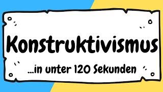 Konstruktivismus in unter 120 Sekunden erklärt | ERZIEHERKANAL