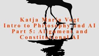 Part 5 of Philosophy and AI: Alignment and Constitutional AI by Katja Maria Vogt