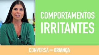 Comportamentos Irritantes | Conversa com Criança