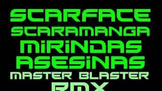 Scarface Scaramanga - Mirindas Asesinas (Master Blaster RMX)