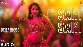 O SAKI SAKI Full Audio | Batla House | Nora Fatehi,Tanishk B,Neha K, Tulsi K, B Praak,Vishal-Shekhar