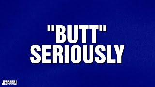 Butt Seriously | Category | Celebrity Jeopardy!