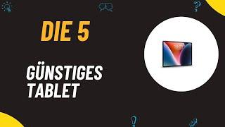 Die 5 Bester Günstiges Tablet Test - 2025 Top 5 Günstiges Tablet Vergleich (DEUTSCH)