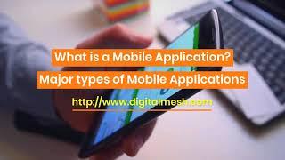 What is a mobile application? Major types of mobile applications