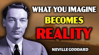 What You Imagine Becomes Reality | Neville Goddard Manifestation