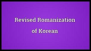 Revised Romanization of Korean Meaning