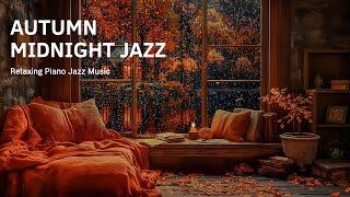 Autumn Leaves Piano Jazz Night with Rainy Ambience - Exquisite Cozy Jazz Background Music for Chill