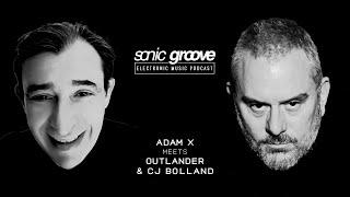 Adam X meets Outlander & CJ Bolland - Sonic Groove Podcast