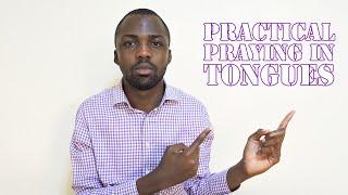 Practical Praying in Tongues: Using your physical body as an instrument of prayer