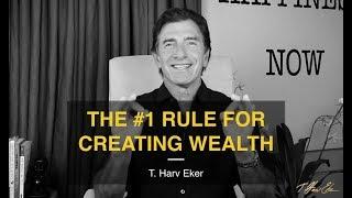 The #1 Rule To Create Unlimited Wealth — T. Harv Eker