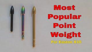 What is The Most Popular Point Weight For Easton X10 Arrows?