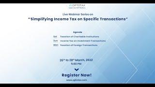 [Webinar series] “Simplifying Income Tax on Specific Transactions” | CA. Sachin Sinha