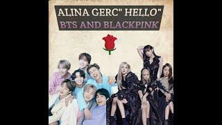 BTS and Blackpink in Alina gerc hello song