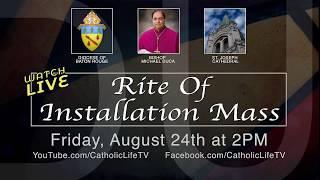 Bishop Duca Rite of Installation Mass - Friday August 24th at 2pm