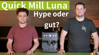 Quick Mill Luna - Vermeintlich gut oder Geheimtipp?