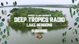 Deep Tropics Radio ft. Subrinse [Lake Sessions 1.0]