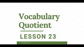 VQ: Vocabulary Quotient Lesson 23