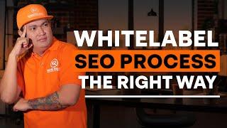 Whitelabel SEO Process The Right Way