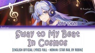 Sway to My Beat in Cosmos - HOYO-MiX | Robin Chevy | Official English Lyrics Full HSR