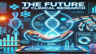 The Future of Clinical Research: What's Next?