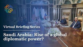 Saudi Arabia: Rise of a global diplomatic power?