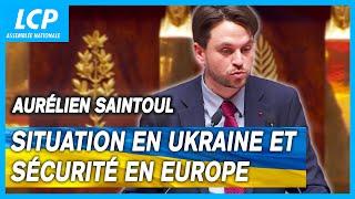 Aurélien Saintoul : situation en Ukraine et sécurité en Europe - débat à l'Assemblée nationale