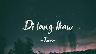 Di lang ikaw - Juris Lyrics | LyricsGeek