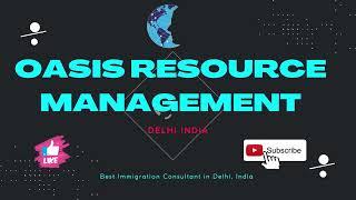 About Oasis Resource Management | Best Immigration Consultant In Delhi, India