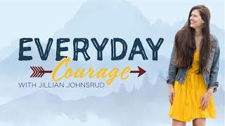 Everyday Courage with Jillian Johnsrud