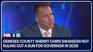 Genesee County Sheriff Chris Swanson not ruling out a run for governor in 2026