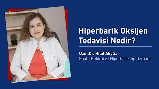 Hiperbarik Oksijen Tedavisi Nedir? I Uz. Dr. Hilal Akyüz I Hipermer