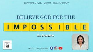 Believe God for the impossible | Dr. Graceline | The Other 167